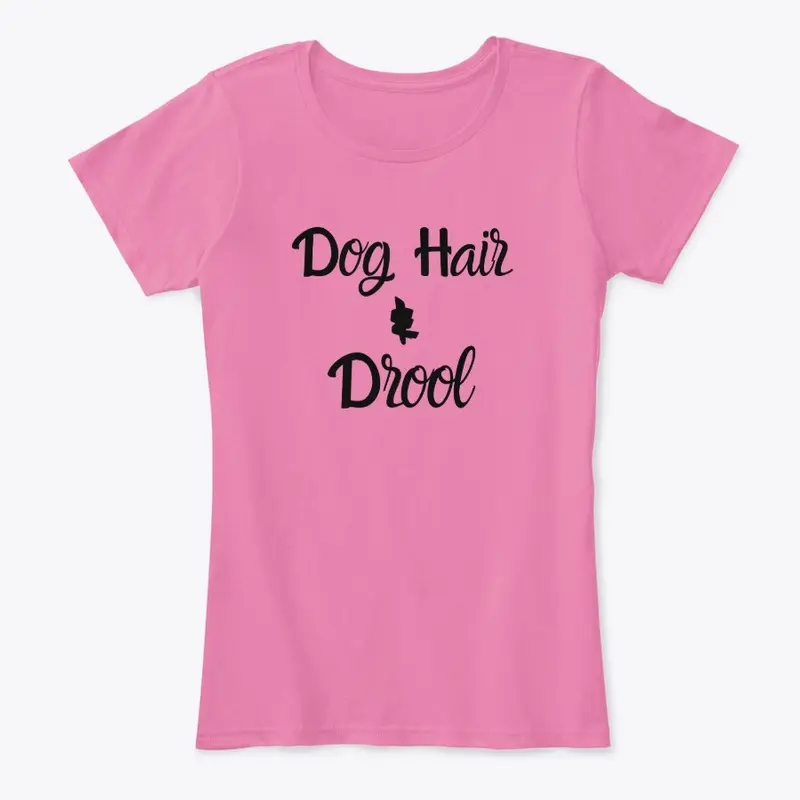 Dog Hair & Drool Shirt